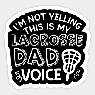 I’m Not Yelling This Is My Lacrosse Dad Voice Cute Funny Sticker